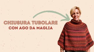 CHIUSURA TUBOLARE  con Ago da Maglia TUTORIAL COMPLETO [upl. by Ybur]