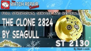 The Chinese Seagull Clone 2824  ST 2130 Service and Review [upl. by Renmus864]