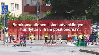 Barnkonventionen i stadsutvecklingen â€“ hur flyttar vi fram positionerna [upl. by Samuele]