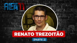 BITCOIN amp REDPILL  RENATO TREZOITÃO  ALFA11 CAST 025  SEM CENSURA TV [upl. by Culver]