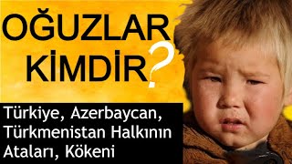 OĞUZLAR KİMDİR  Türkiye Azerbaycan Türkmenlerin Ortak Atası [upl. by Aibonez]