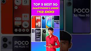 TOP 5 Best 5G Smartphone Under 12000  Best 5G Smartphone Under 12000 [upl. by Eerrehs]