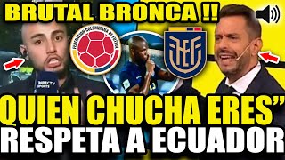 EXPLOTÓ PERIODISTA HUMILLO A COLOMBIANO TRAS CRITICAR A ECUADOR VS COLOMBIA 10 quotQUIEN ERESquot [upl. by Nomihs983]