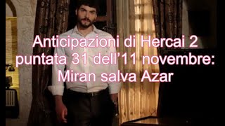 Anticipazioni di Hercai 2 puntata 31 dell’11 novembre Miran salva Azar [upl. by Varhol140]