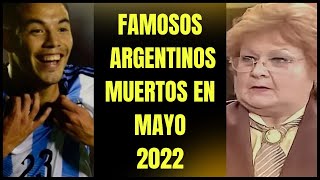 Famosos Argentinos que MURIERON en el 2022 MAYO  La Argentina Oscura [upl. by Sabrina48]