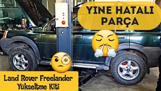 Land Rover Freelander Yükseltme Kiti  Pazar Tamiratları  Yine Hatalı Parça [upl. by Hoisch656]