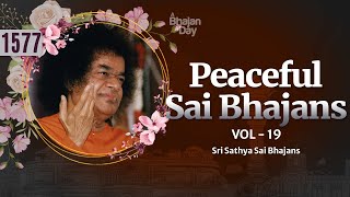 1577  Peaceful Sai Bhajans Vol  19  Sri Sathya Sai Bhajans [upl. by Joshi833]