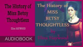 The History of Miss Betsy Thoughtless by Eliza Haywood Vol1  Audiobook [upl. by Aneloaup139]