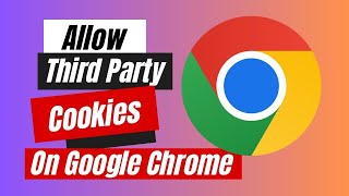 How to Allow Third Party Cookies On Google Chrome [upl. by Alisen]