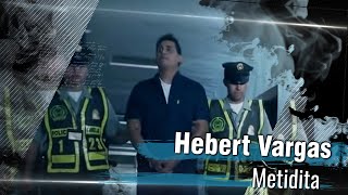 Hebert Vargas  Metidita  Video Oficial [upl. by Aiekan]