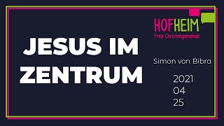 Jesus im Zentrum  Simon von Bibra  FCG Hofheim 25042021 [upl. by Nowahs]