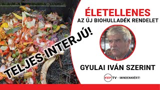 Alkotmánybírósághoz fordulhat Gyulai Iván ökológus az új biohulladék rendelet miatt TELJES INTERJÚ [upl. by Iot439]