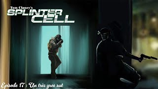 Splinter Cell 100 ep17  Un très gros rat [upl. by Luciano584]