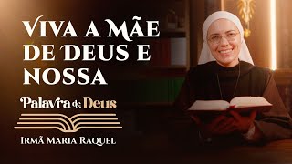 Palavra de Deus  Viva a Mãe de Deus e nossa Jo 2111 Ir Maria Raquel 1210 [upl. by Yhtommit302]