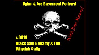 Black Sam Bellamy and The Whydah The Dylan and Joe Basement Podcast Episode 14 [upl. by Urbai910]