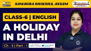 Class 6 English  A Holiday in Delhi  Chapter 5  Ekaksha Assam  Part1 [upl. by Robers]