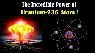 Unleashing the Power Within a Single Uranium 235 Atom  The Nuclear Power [upl. by Frasier]