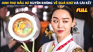 Review Phim Anh Thợ Nấu Mì Xuyên Không Về Quá Khứ Và Cái Kết quot  Tóm Tắt Phim Hàn Hay [upl. by Marion656]