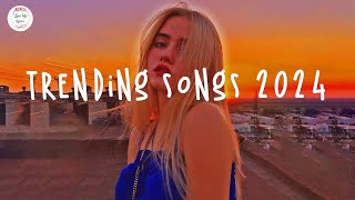 Trending songs 2024 ☀️Tiktok trending songs  Top music 2024 [upl. by Reis576]