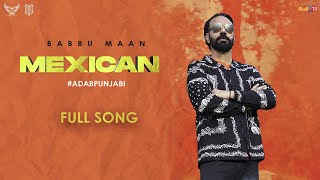 Mexican  Babbu Maan  Adab Punjabi Album  Latest Punjabi Song 2022 [upl. by Harriette]