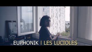 EUPHONIK  LES LUCIOLES Clip Officiel [upl. by Teiluj117]