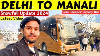 Delhi To Manali Latest Video 2024 ❄️🌨️🏂 Manali Snowfall 2024 Update 🌨️🥶  Delhi To Manali Volvo [upl. by Jagir]