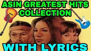 ASIN GREATEST HITS COLLECTION WITH LYRICS [upl. by Johnstone850]