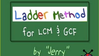 LCM and GCF Ladder Method with Jerry CCSSMathContent6NSB4 [upl. by Llertnod]