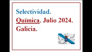 EBAU QUÍMICA GALICIA 2024 C Extraordinaria Examen resuelto José Cuenca [upl. by Murage]