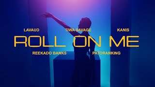 Lavaud Tiwa Savage Kanis Patoranking amp Reekado Banks  Roll On Me Official Lyric Visualiser [upl. by Selmner106]