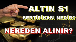 ALTIN S1 sertifikası Nedir  Nereden Alınır  Avantajları Nedir  Altın Yorumları [upl. by Aillimac]