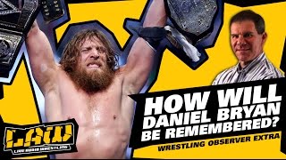 How Will Daniel Bryan Be Remembered  Dave Meltzer on The LAW [upl. by Arakat873]