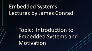 Embedded Systems Introduction and Motivation [upl. by Eidnil653]