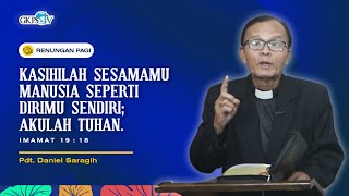 Kasihilah Sesamamu Manusia Seperti Dirimu Sendiri Akulah Tuhan  Pdt Daniel Saragih [upl. by Jaylene599]