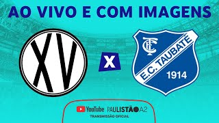 JOGO COMPLETO XV DE PIRACICABA X TAUBATÉ  RODADA 2  1ª FASE  PAULISTÃO KIA A2 2023 [upl. by Telford]