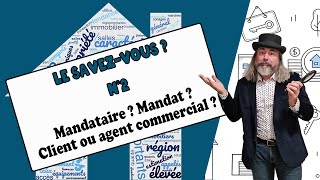 LE SAVEZ VOUS N°2  Mandataire Mandant Mandat Client ou agent commercial  4 minutes [upl. by Gwenneth630]