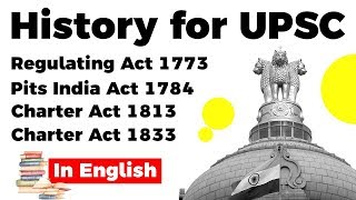 History for UPSC Regulating Act 1773 Pits India Act 1784 Charter Act 1813 and 1833 [upl. by Bunting291]