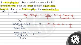 A converging lens is kept coaxially in contact with diverging lens [upl. by Nosirrag251]