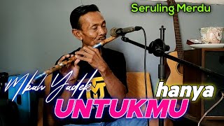 HANYA UNTUKMU Seruling Sedih Mbah Yadek  TERBARU [upl. by Gallard]