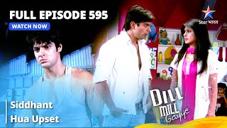 Full Episode 595  Dill Mill Gayye  Siddhant Hua Upset  दिल मिल गए  starbharat [upl. by Dunston]