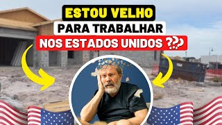 VOCÊ ESTÁ VELHO PARA TRABALHAR NOS EUA [upl. by Zulch]