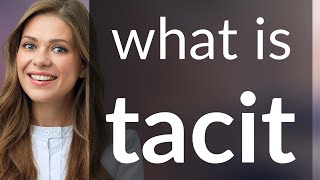 Tacit  meaning of TACIT [upl. by Nagiam]