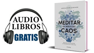 Meditar en medio del caos Audiolibro Daniela Morel [upl. by Paulsen]