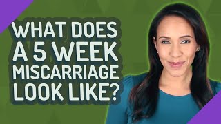 What does a 5 week miscarriage look like [upl. by Car]