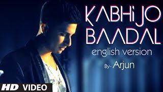 Kabhi Jo Baadal Barse English Version Song Teaser By Arjun Feat Arijit Singh [upl. by Oisangi]