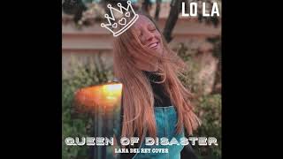 QUEEN OF DISASTER  LANA DEL REY COVER BY LO LA [upl. by Spoor]