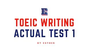 BÀI THI TOEIC WRITING THỰC TẾ TEST 1  2024 [upl. by Webster408]