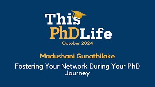 Fostering your Network During your PhD Journey Madushani Gunathilake [upl. by Desireah]