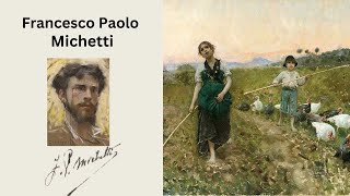 Francesco Paolo Michetti the artist from Naples with Style and Truth [upl. by Akiram315]