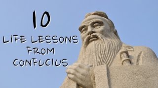 10 Life Lessons From Confucius We Should All Follow [upl. by Baudelaire995]